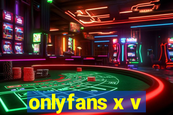 onlyfans x v